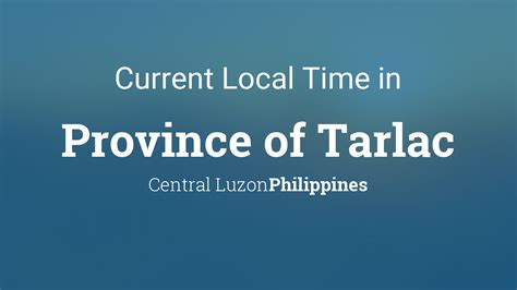 Current Local Time in Province of Tarlac, Philippines.